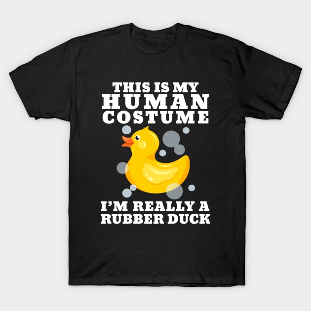 This Is My Human Costume Im Really A Rubber Duck T-Shirt by ArchmalDesign